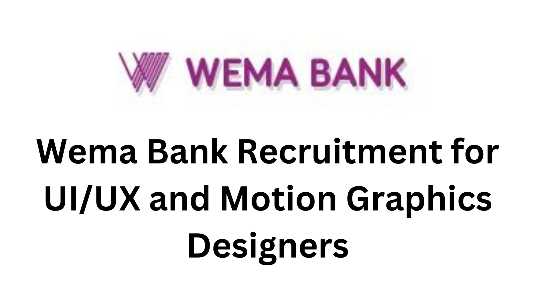 Wema Bank Recruitment For Ui Ux And Motion Graphics Designers