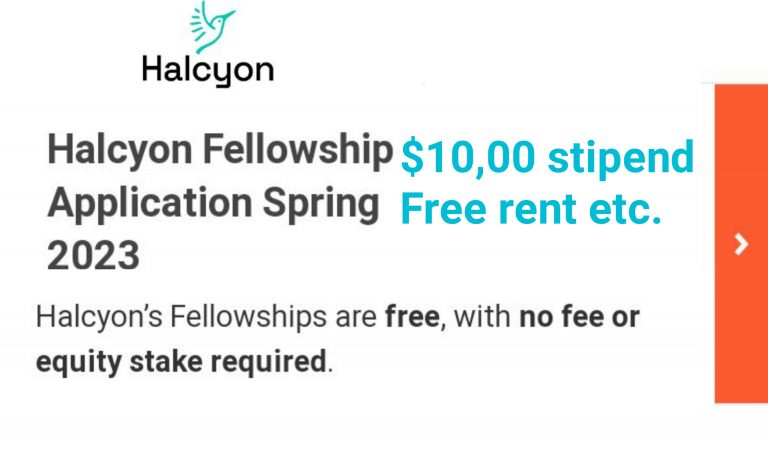 Halcyon fully Funded Fellowship Program($10,00 stipend, free rent etc.)