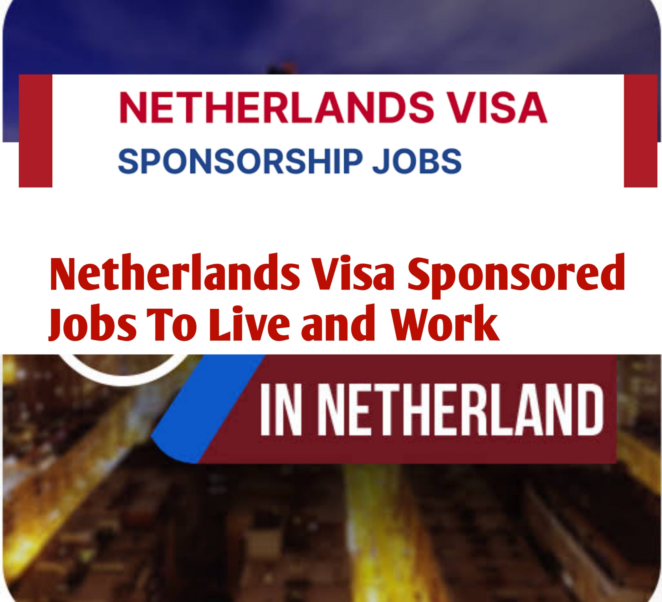 20221023 183929 scaled - Netherlands Visa Sponsored Jobs To Live and Work in Netherlands, How To Apply