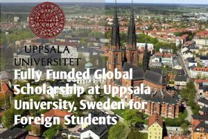 20221105 162950 - Fully Funded Global Scholarship at Uppsala University, Sweden for Foreign Students