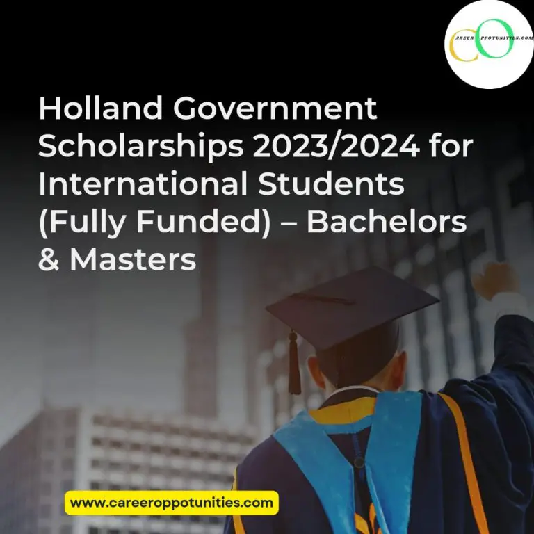 Holland Government Scholarships 2023/2024 for International Students (Fully Funded) – Bachelors and Masters