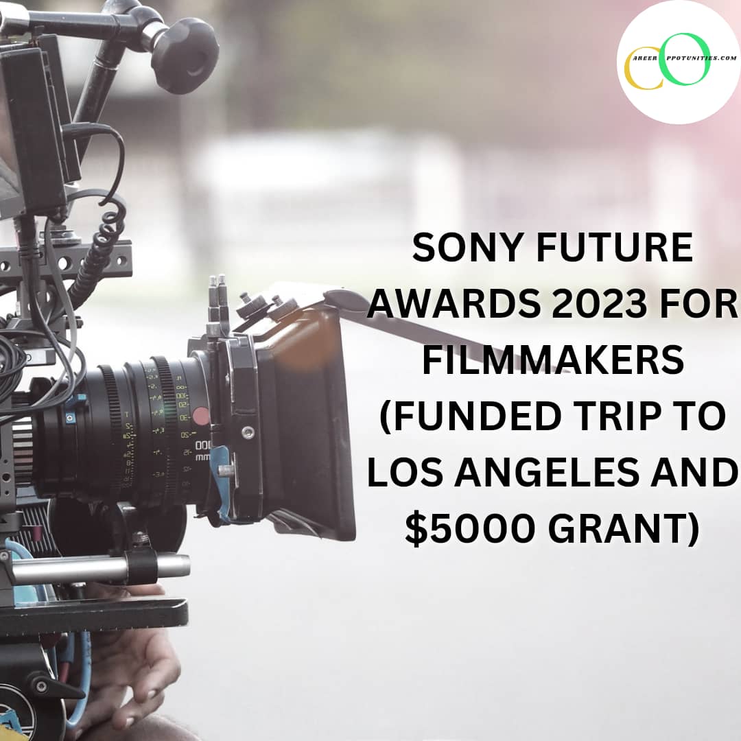 Sony Future awards 2023 for Filmmakers (Funded trip to Los Angeles and $5000 Grant)