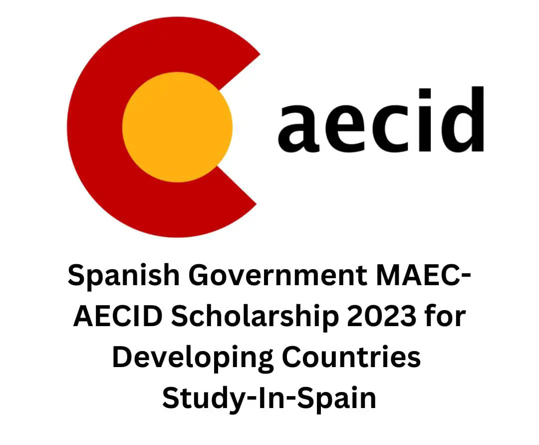 Spanish Government MAEC-AECID Scholarship 2023 for Developing Countries | Study-In-Spain