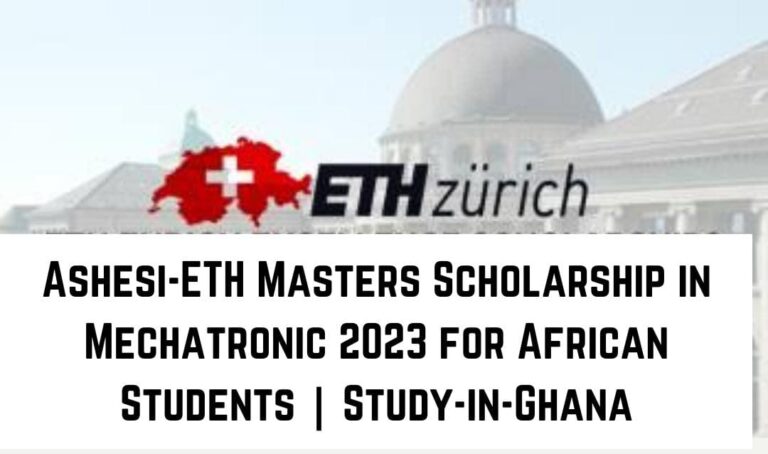 Ashesi-ETH Masters Scholarship in Mechatronic 2023 for African Students | Study-in-Ghana