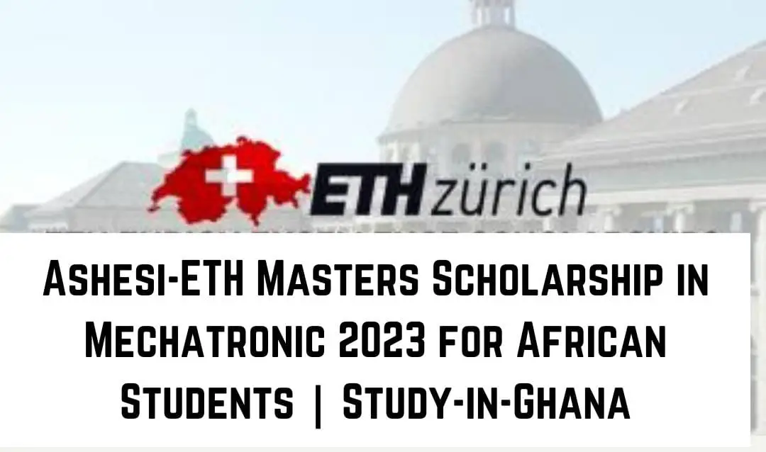 Ashesi-ETH Masters Scholarship in Mechatronic 2023 for African Students | Study-in-Ghana