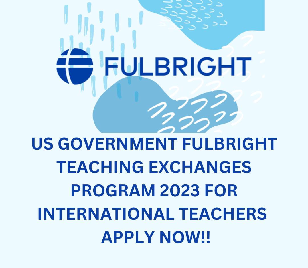 US Government Fulbright Teaching Exchanges Program 2023 for International Teachers | Apply Now