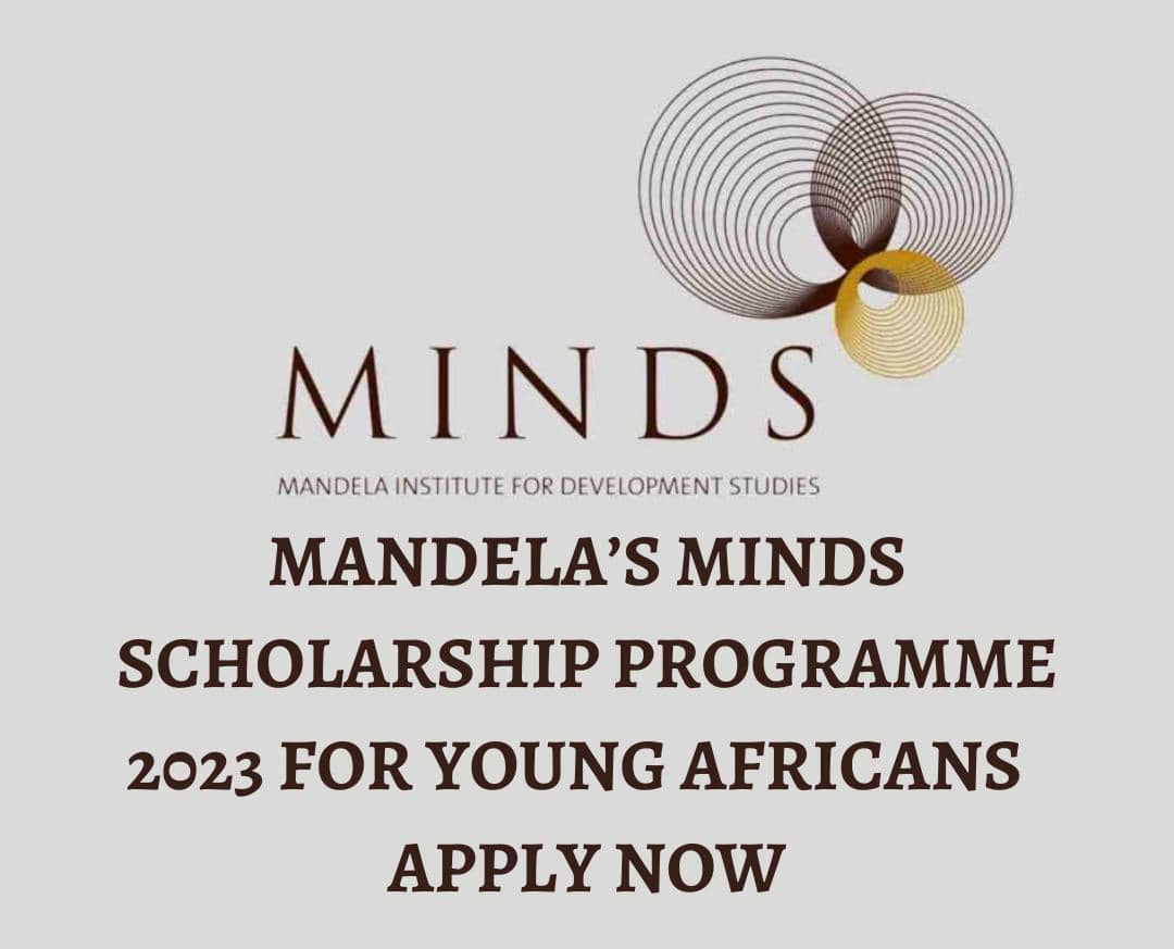 Mandela’s MINDS Scholarship Programme 2023 For Young Africans | Apply Now