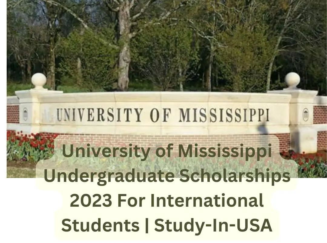University of Mississippi Undergraduate Scholarships 2023 For International Students | Study-In-USA