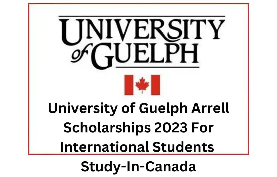 University of Guelph Arrell Scholarships 2023 For International Students | Study-In-Canada
