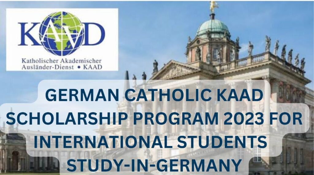 German Catholic KAAD Scholarship Program 2023 For International Students | Study-In-Germany
