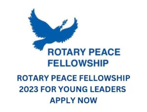 Rotary Peace Fellowship 2023 For Young Leaders | Appy Now