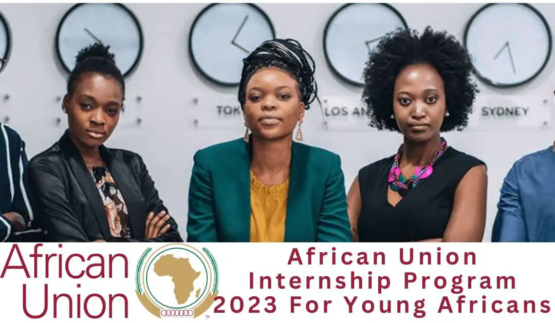 African Union Internship Program 2023 For Young Africans | Apply Now