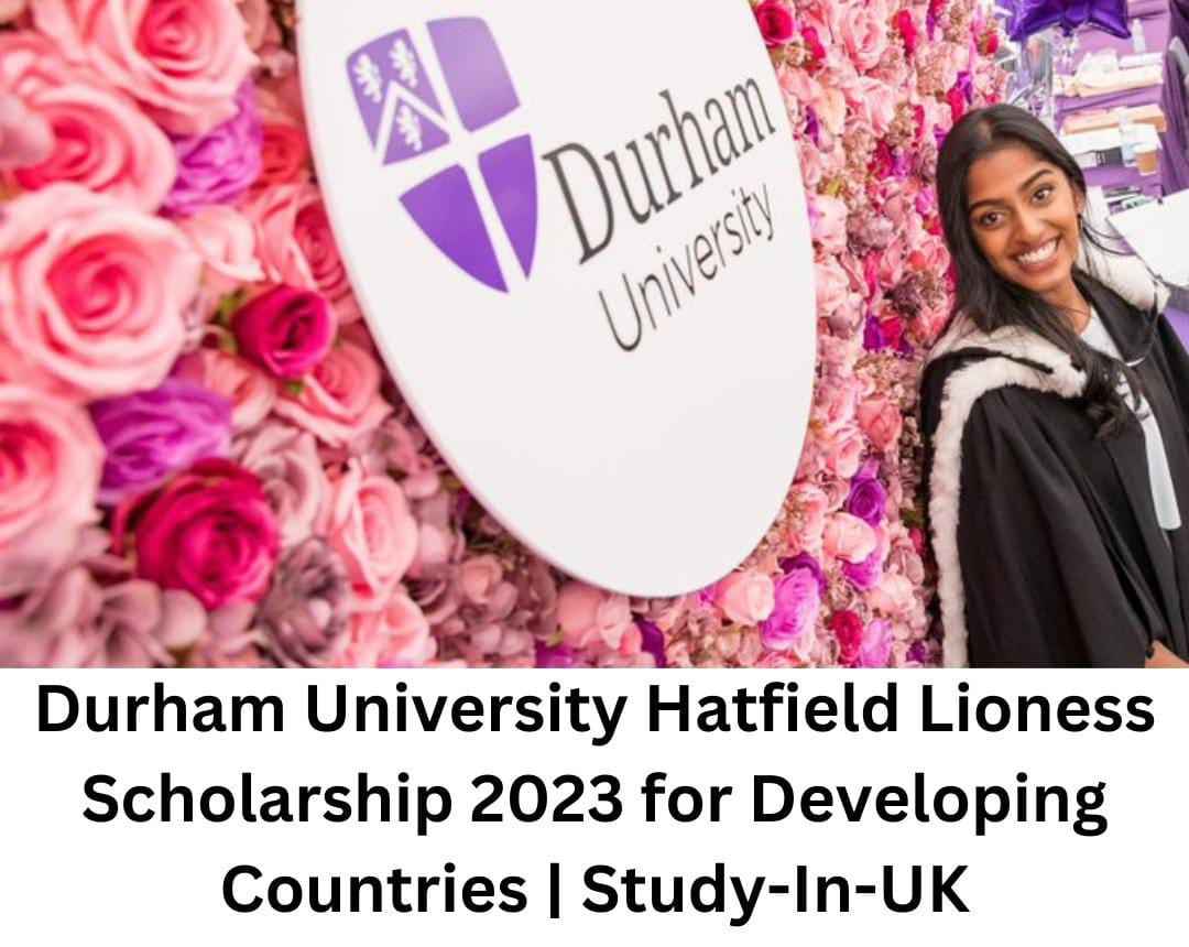 Durham University Hatfield Lioness Scholarship 2023 for Developing Countries | Study-In-UK