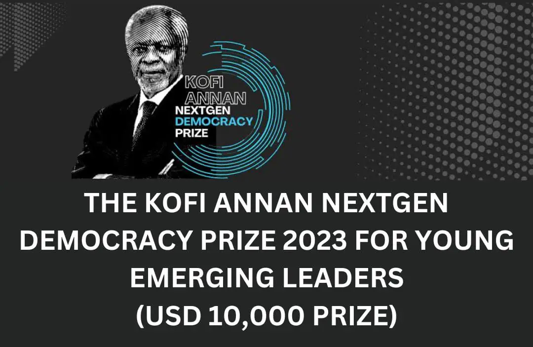 The Kofi Annan NextGen Democracy Prize 2023 for young emerging Leaders. (USD 10,000 prize)