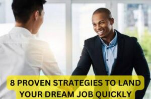 8 Proven Strategies to Land Your Dream Job Quickly