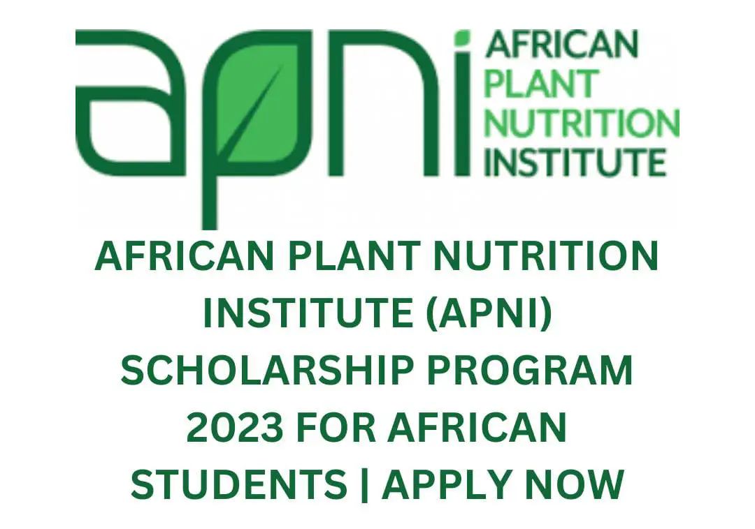 African Plant Nutrition Institute (APNI) Scholarship Program 2023 for African Students | Apply Now