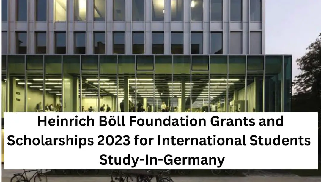 Heinrich Böll Foundation Grants and Scholarships 2023 for International Students | Study-In-Germany