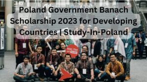 Poland Government Banach Scholarship 2023 for Developing Countries | Study-In-Poland