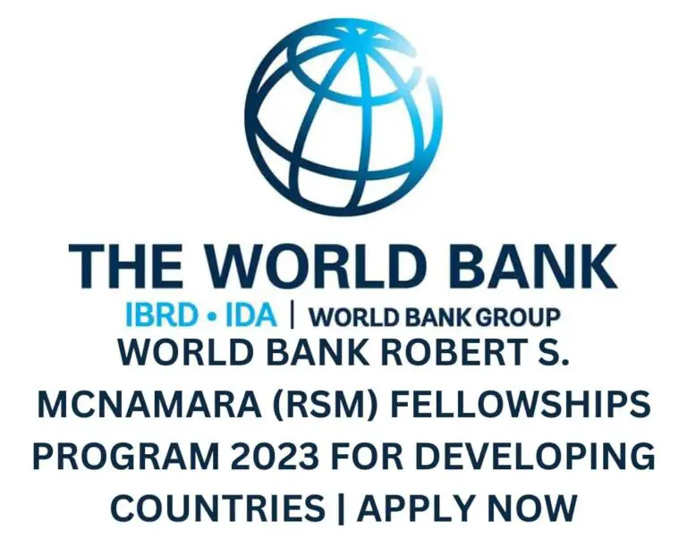 World Bank Robert S. McNamara (RSM) Fellowships Program 2023 for Developing Countries | Apply Now