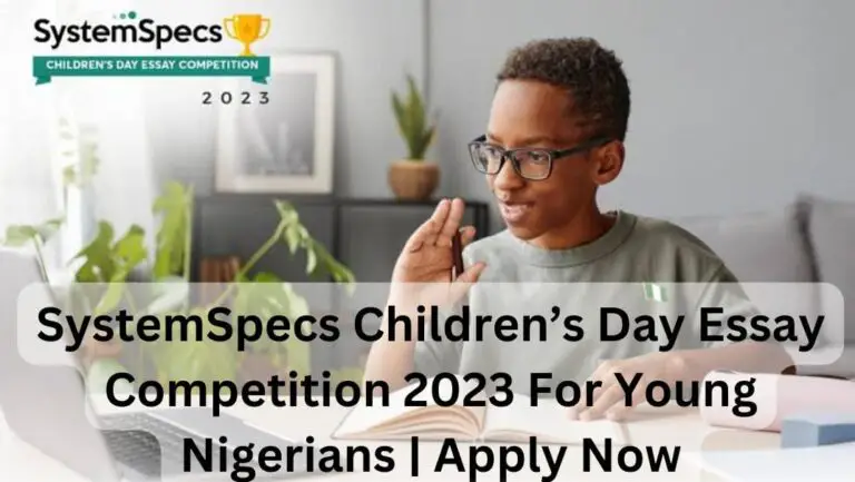 SystemSpecs Children’s Day Essay Competition 2023 For Young Nigerians | Apply Now