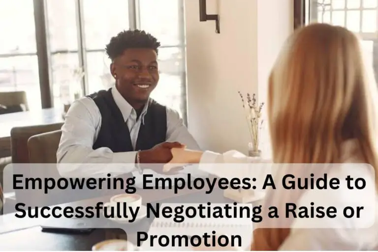 Empowering Employees: A Guide to Successfully Negotiating a Raise or Promotion