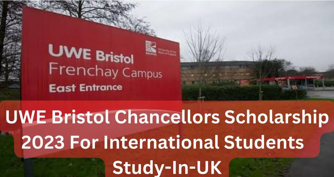 UWE Bristol Chancellors Scholarship 2023 For International Students | Study-In-UK