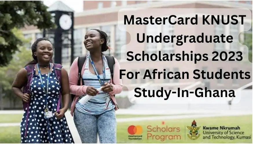 MasterCard KNUST Undergraduate Scholarships 2023 For African Students | Study-In-Ghana