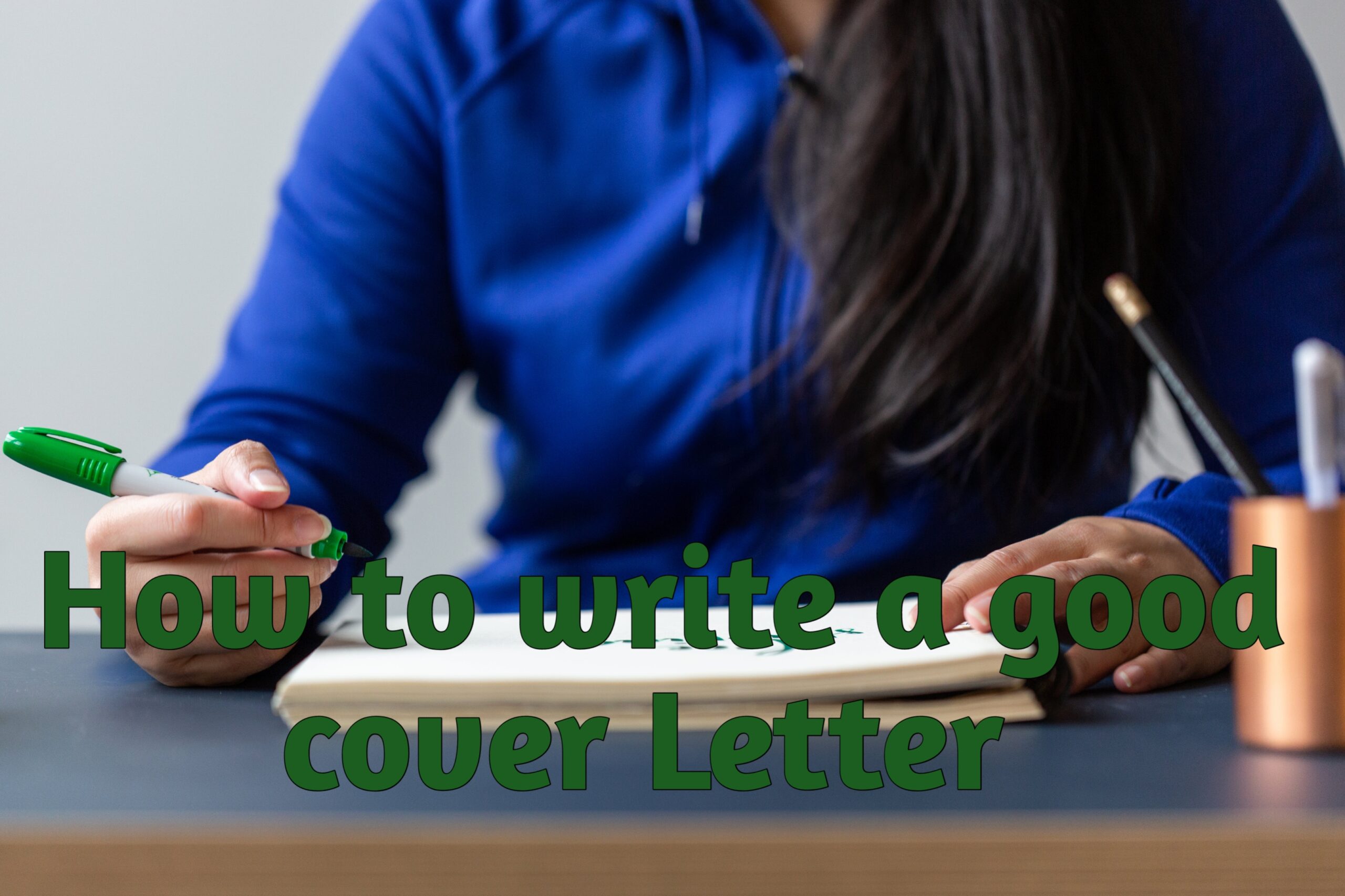 How to Write a Good Cover Letter  