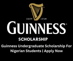 Guinness Undergraduate Scholarship For Nigerian Students | AApply Now