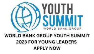 World Bank Group Youth Summit 2023 For Young Leaders | Apply Now