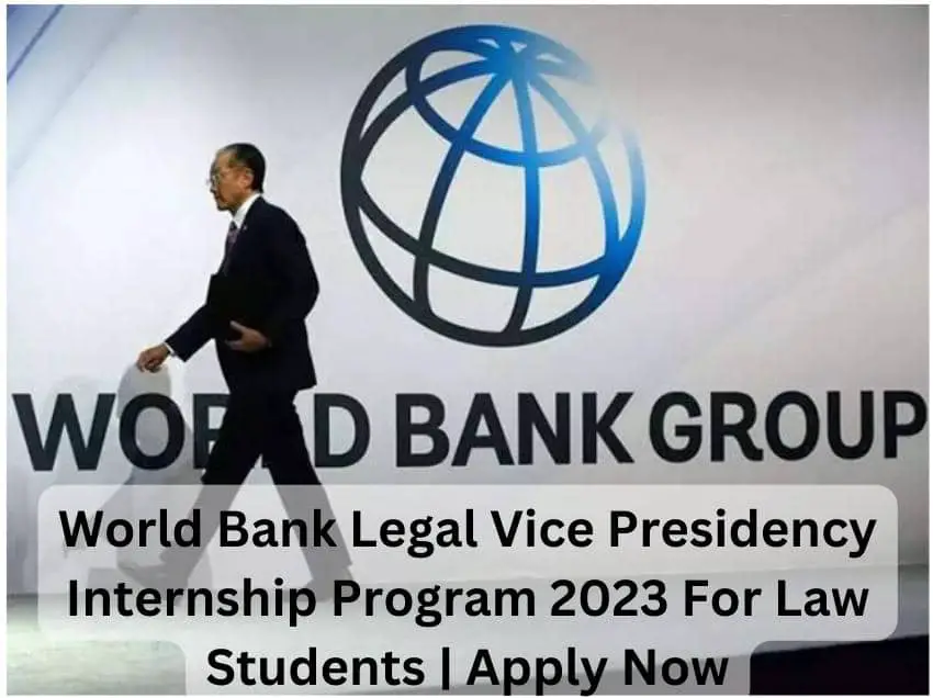 World Bank Legal Vice Presidency Internship Program 2023 For Law Students | Apply Now