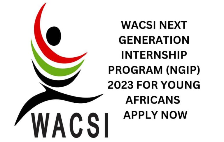 WACSI Next Generation Internship Program (NGIP) 2023 For Young Africans | Apply Now