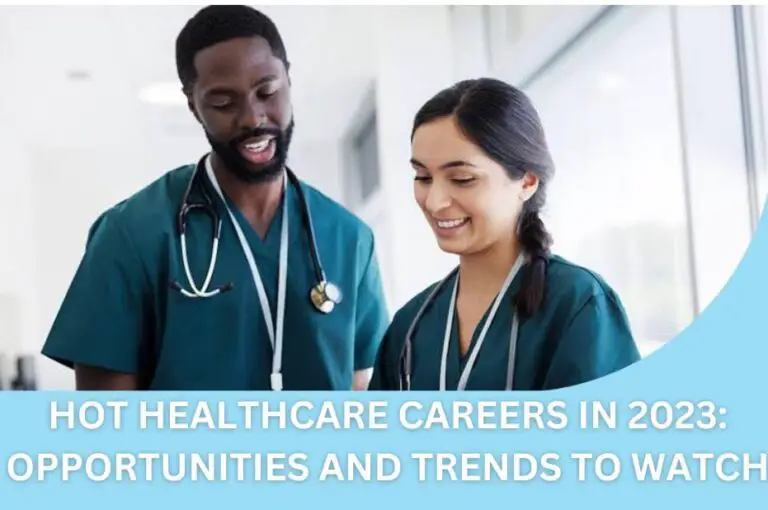 Hot Healthcare Careers in 2023: Opportunities and Trends to Watch