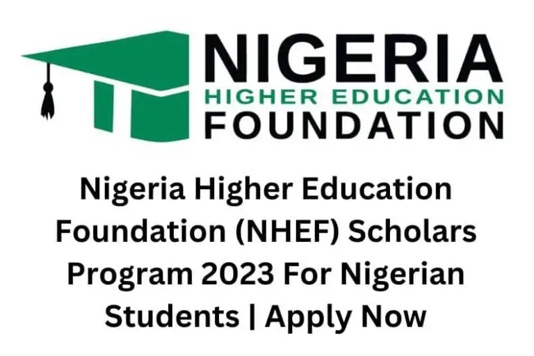 Nigeria Higher Education Foundation (NHEF) Scholars Program 2023 For Talented Nigerian Students | Apply Now