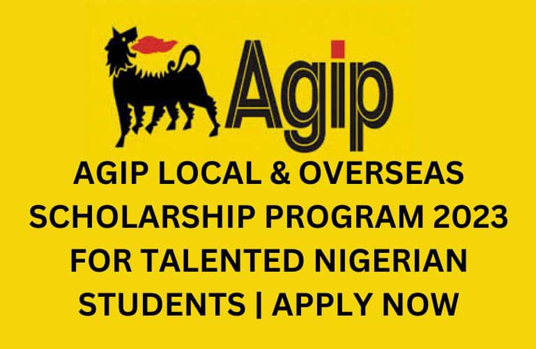 AGIP Local and Overseas Scholarship Program 2023 For Talented Nigerian Students | Apply Now