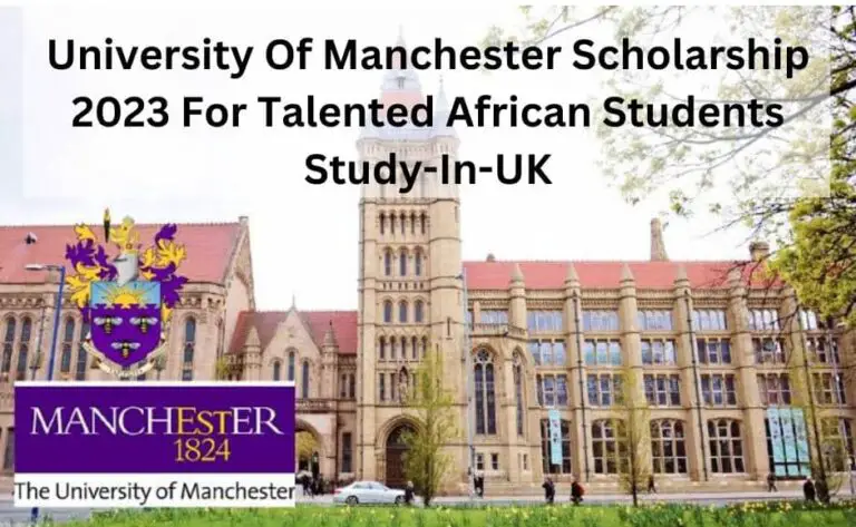 University Of Manchester Scholarship 2023 For Talented African Students | Study-In-UK