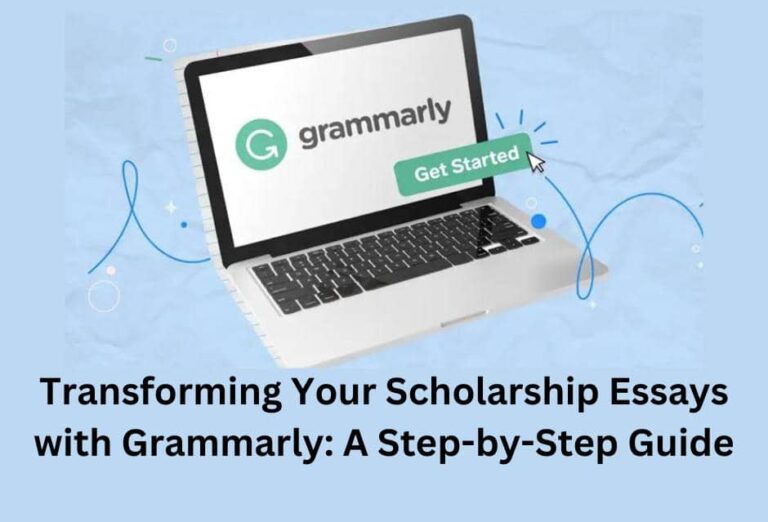 Transforming Your Scholarship Essays with Grammarly: A Step-by-Step Guide