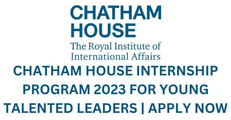 Chatham House Internship Program 2023 For Young Talented Leaders | Apply Now