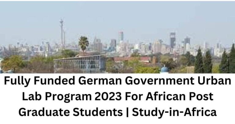 Fully Funded German Government Urban Lab Program 2023 For Talented African Post Graduate Students | Study-in-Africa