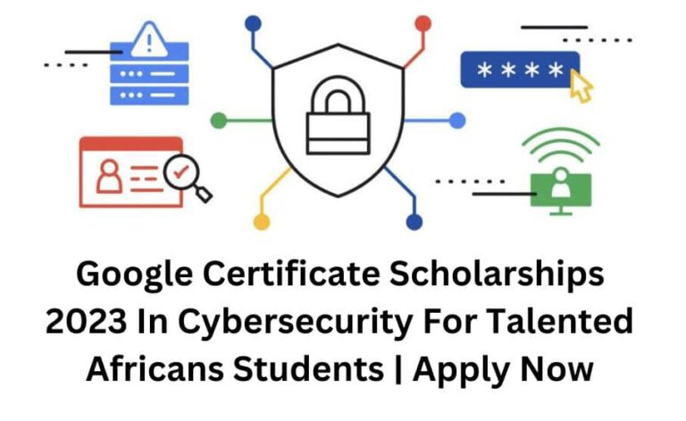  Google Certificate Scholarships 2023 In Cybersecurity For Talented Africans Students | Apply Now