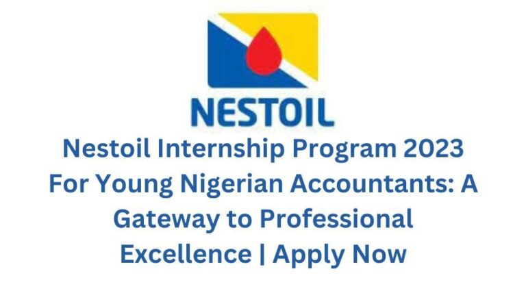 Nestoil Internship Program 2023 For Young Nigerian Accountants: A Gateway to Professional Excellence | Apply Now