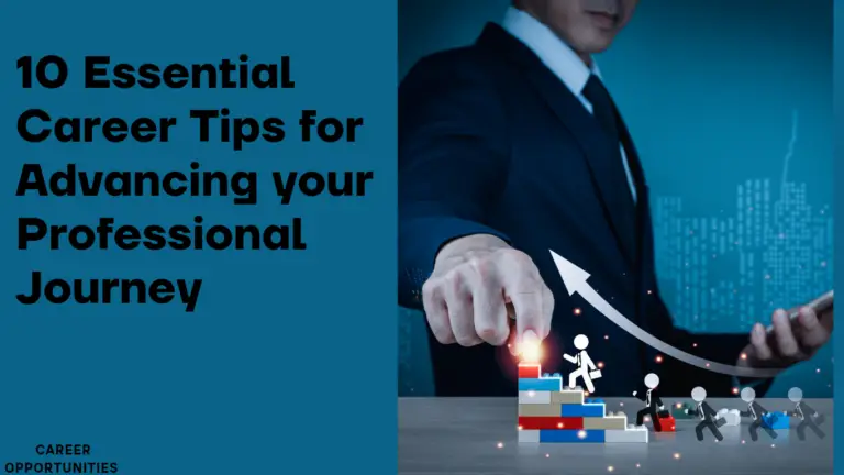 10 Essential Career Tips for Advancing Your Professional Journey with Ease