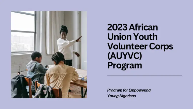 Apply Now to 2023 Program: African Union Youth Volunteer Corps (AUYVC) for Empowering Young Africans