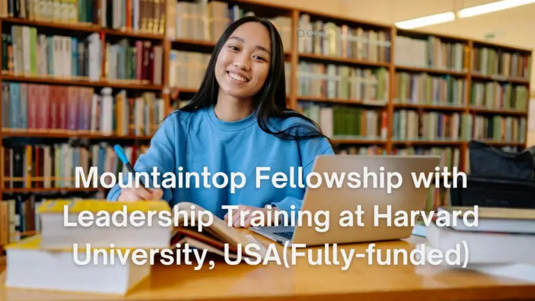 Apply Now for 2023 Mountaintop Fellowship with Leadership Training at Harvard University, USA(Fully-funded)     
