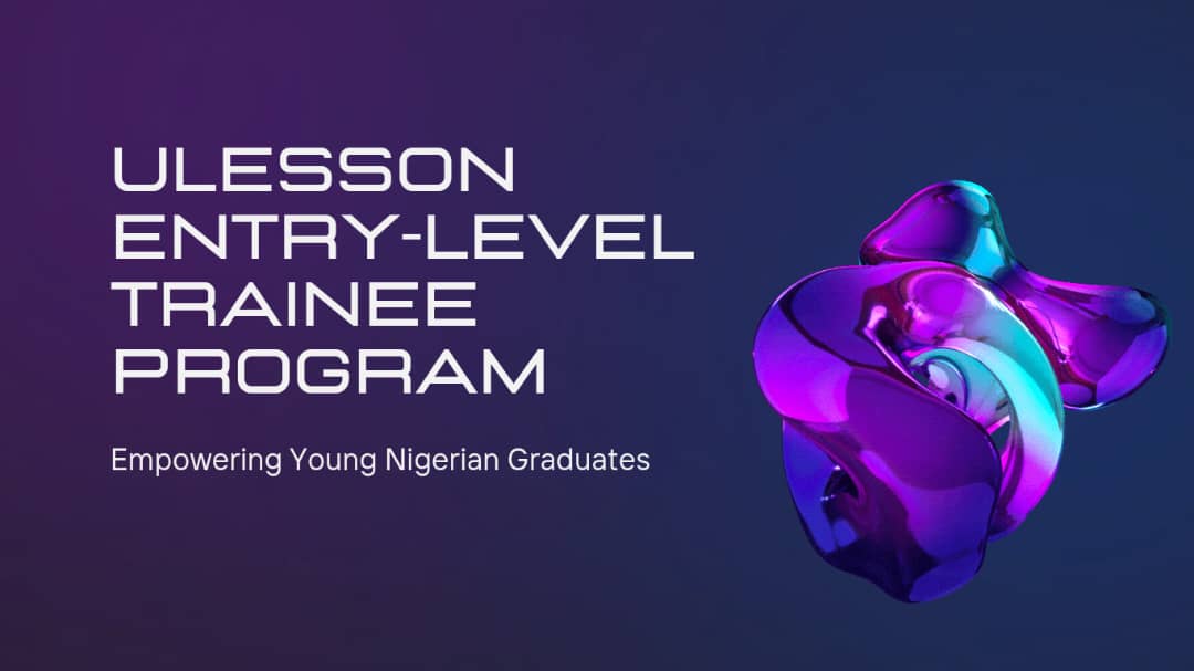 Ulesson - Apply Now for uLesson Entry-level Trainee Program 2023: To Empower Young Nigerian Graduates