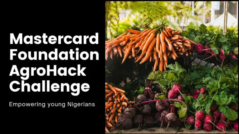 Apply Now for Mastercard Foundation AgroHack Challenge 2023: Empowering Young Nigerian Agroprenuers