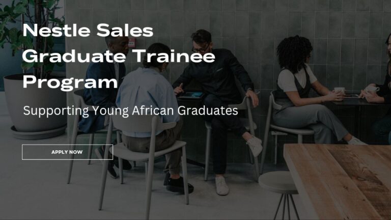 Apply Now for the 2023 Nestle Sales Graduate Trainee Program: Supporting Young African Graduates