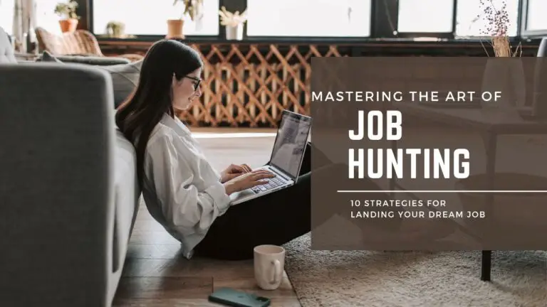 Mastering the Art of Job Hunting: 10 Strategies for Landing Your Dream Job
