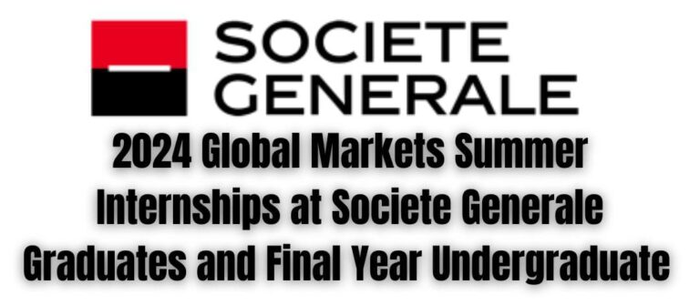 2024 Global Markets Summer Internships at Societe Generale( Graduates and Final Year Undergraduate 