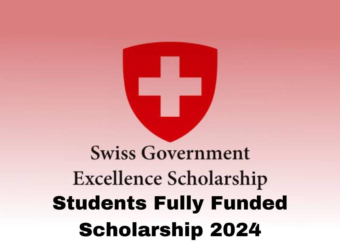Swiss Government Excellence International Students Fully Funded Scholarship